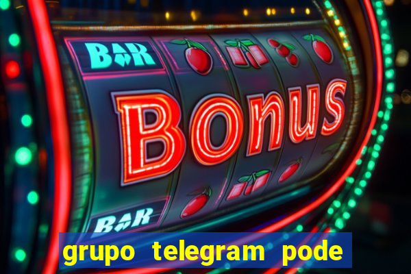 grupo telegram pode tudo 18